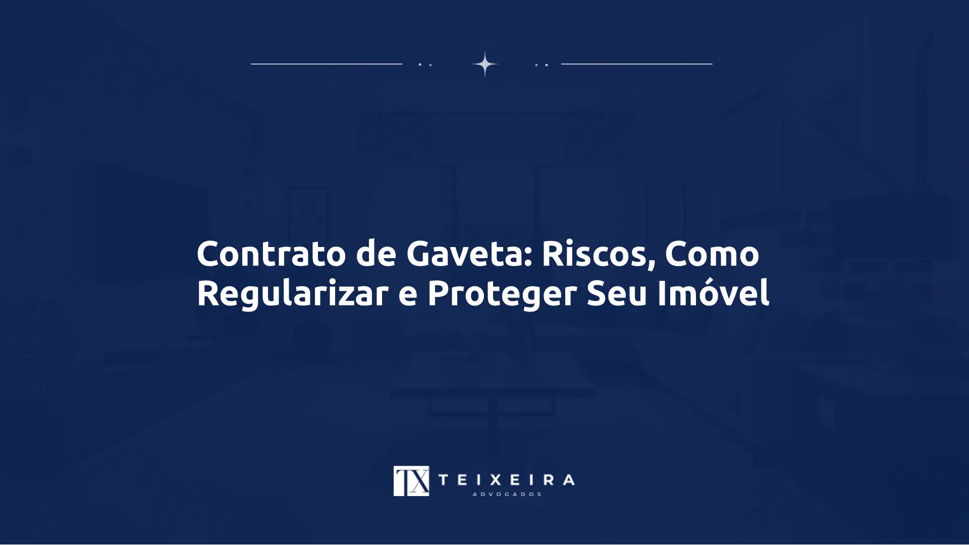 Contrato de Gaveta: Riscos, Como Regularizar e Proteger Seu Imóvel