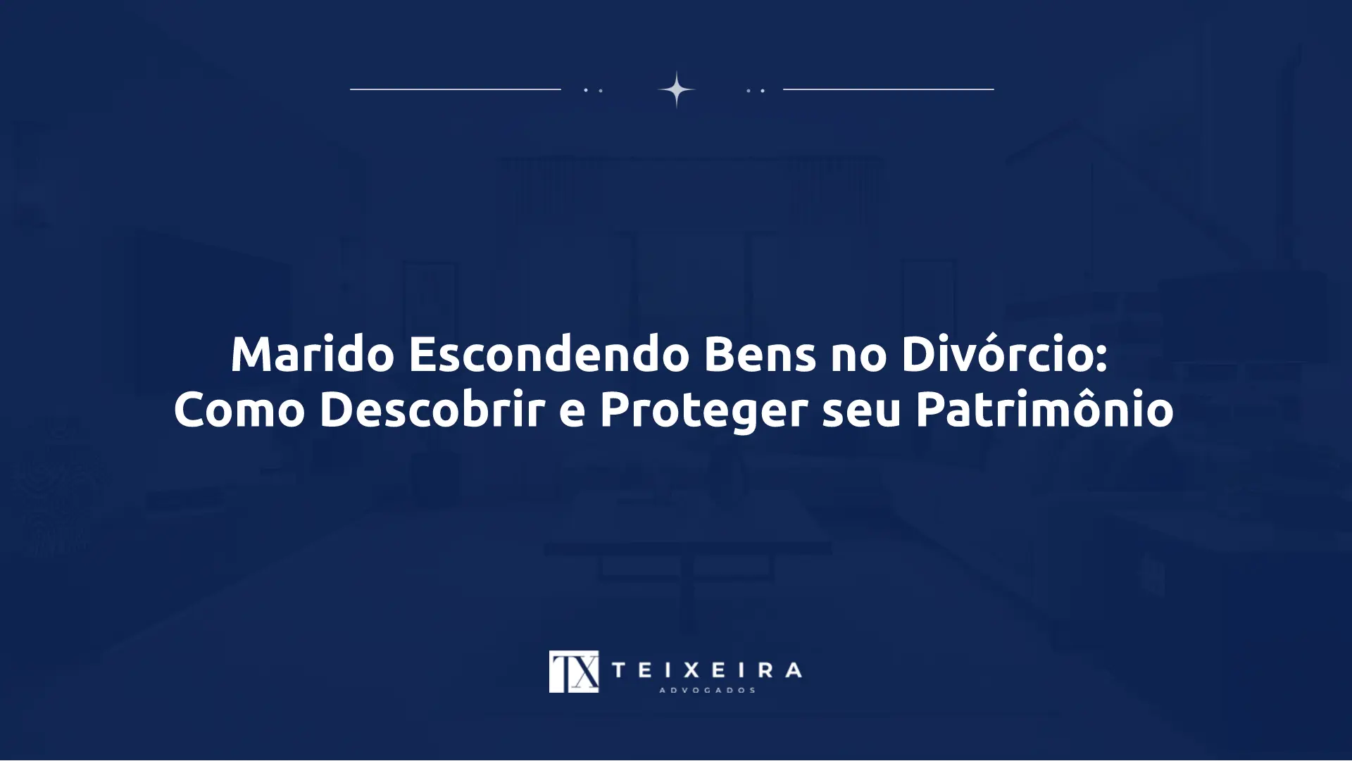 Marido Escondendo Bens no Divórcio: Como Descobrir e Proteger seu Patrimônio