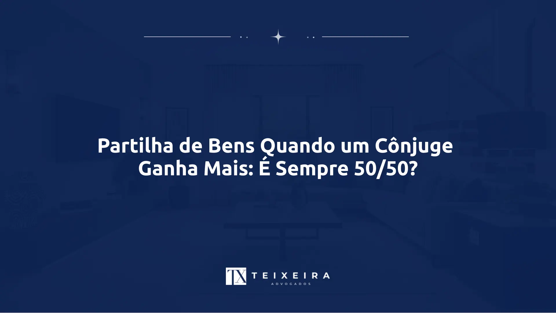 Partilha de Bens Quando um Cônjuge Ganha Mais: É Sempre 50/50?
