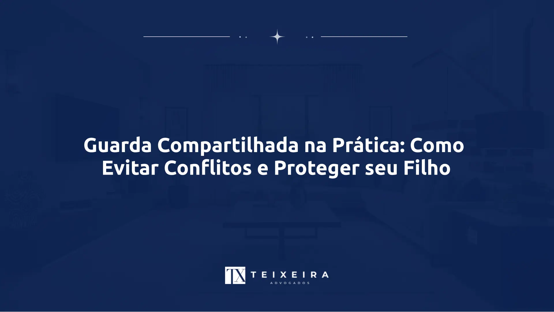 Guarda Compartilhada na Prática: Como Evitar Conflitos e Proteger seu Filho